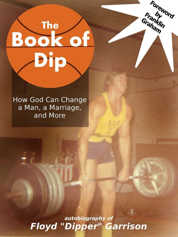 The Book of Dip: How God Can Change a Man, a Marriage, and More