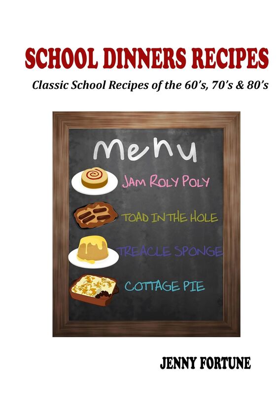 School Dinners Recipes: Classic School Recipes of the 60's, 70's and 80's