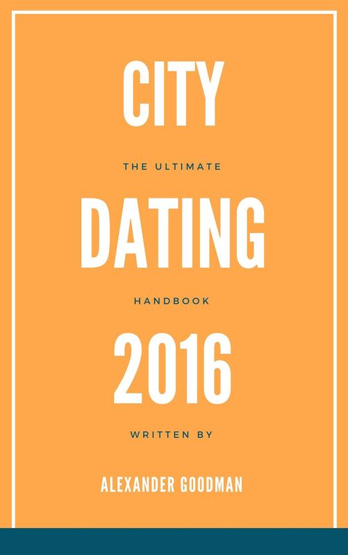 City Dating 2016: The Ultimate Handbook