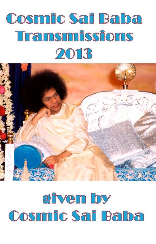 Cosmic Sai Baba Transmissions, 2013