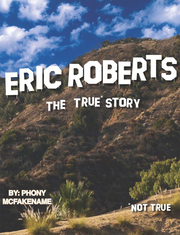 Eric Roberts: The True* Story