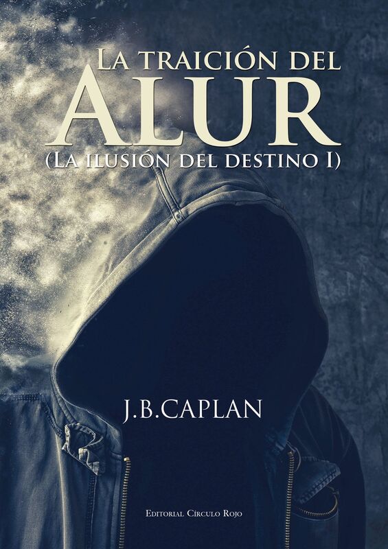 La traición del Alur (La ilusión del destino I)