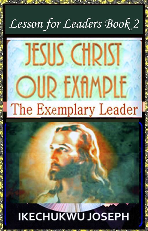 Jesus Christ Our Example :The Exemplary Leader