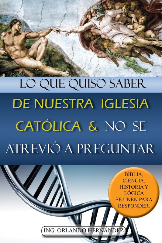 Lo que quiso saber de nuestra Iglesia Católica y no se atrevió a preguntar