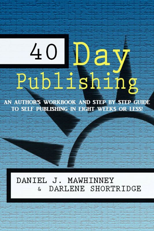 40 Day Publishing: An Author's Workbook and Step by Step Guide to Self Publishing in Eight Weeks or Less!