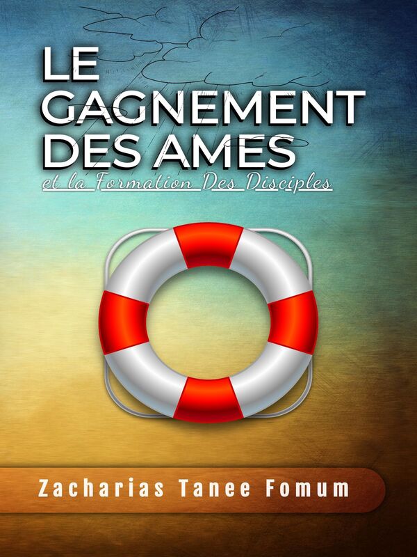 Le Gagnement Des Ames et la Formation Des Disciples