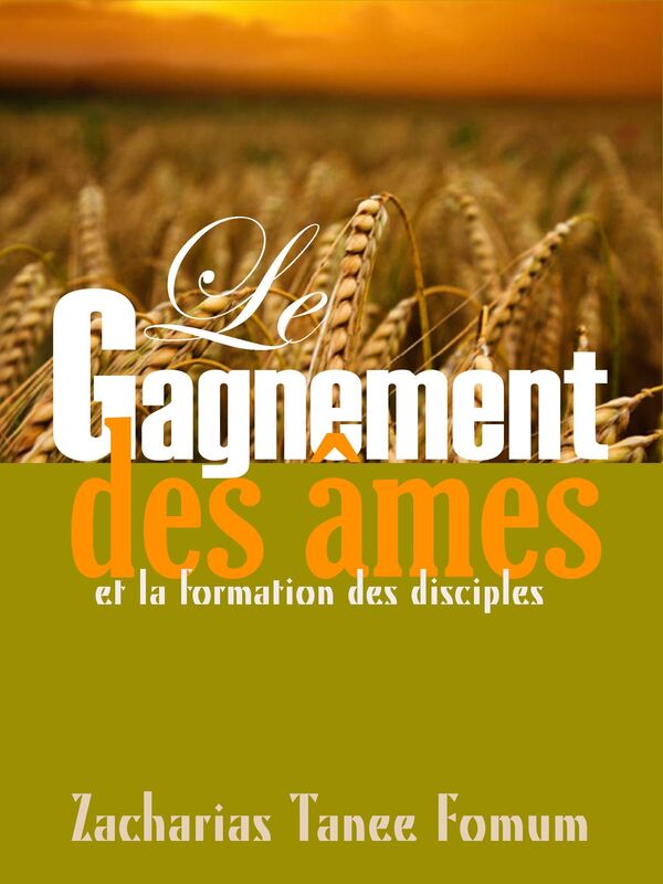 Le Gagnement Des Ames et la Formation Des Disciples