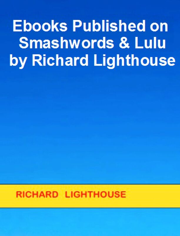 Ebooks Published on Smashwords & Lulu by Richard Lighthouse