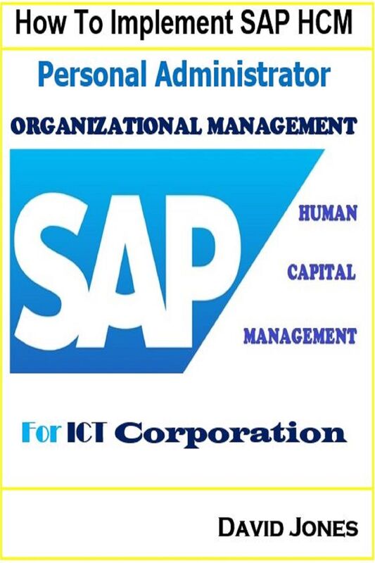 How to Implement SAP HCM- Personal Administrator and Organizational Management Processes for ICT Corporation