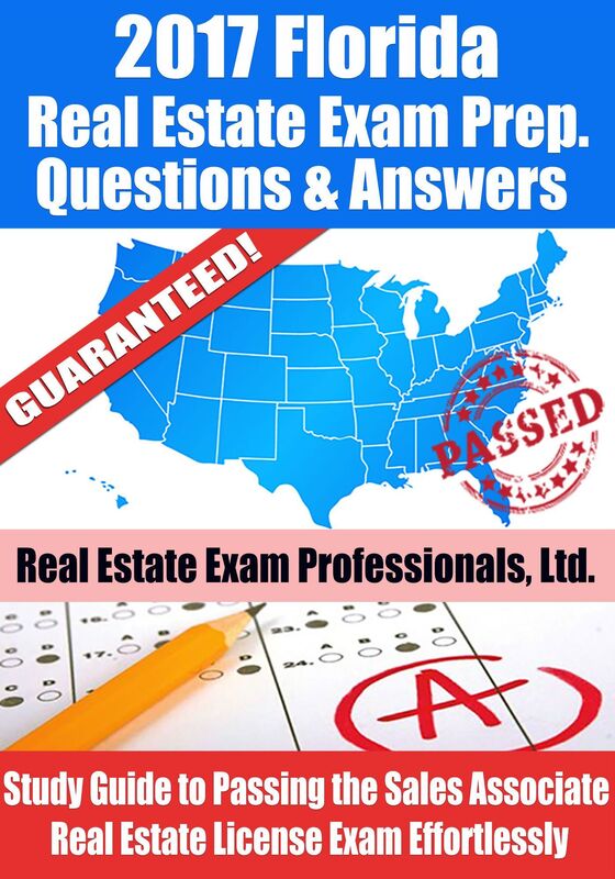 2017 Florida Real Estate Exam Prep Questions, Answers & Explanations: Study Guide to Passing the Sales Associate Real Estate License Exam Effortlessly
