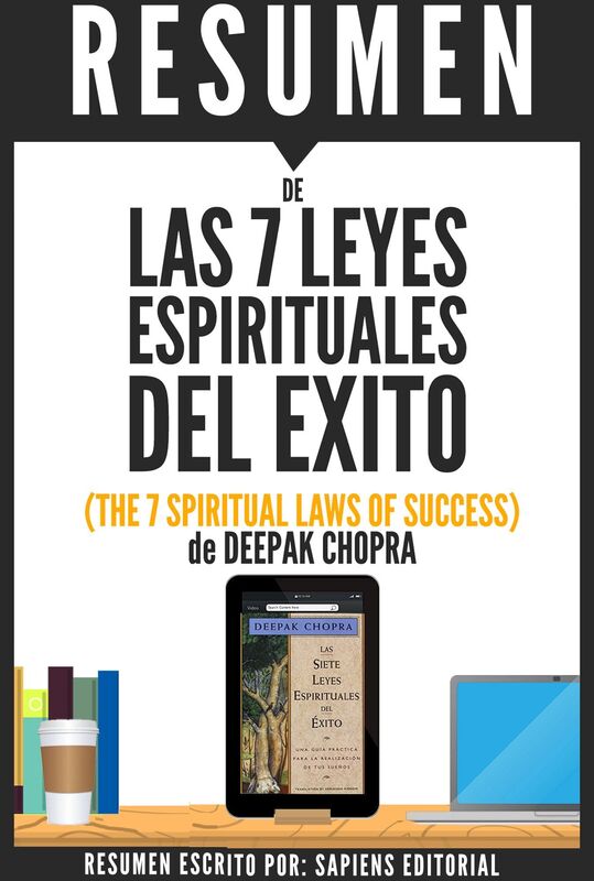 Las 7 Leyes Espirituales del Exito (The 7 Spiritual Laws of Success): Resumen Del Libro De Deepak Chopra