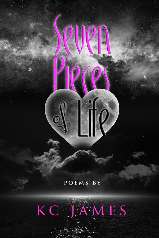 Seven Pieces of Life, Poems by KC James