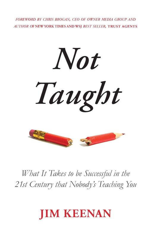 Not Taught: What It Takes to be Successful in the 21st Century that Nobody's Teaching You