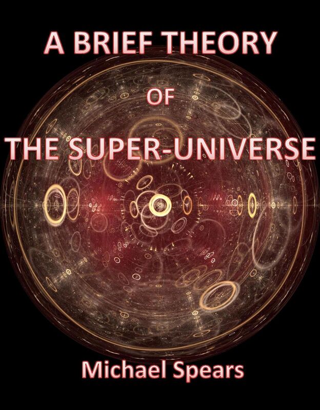 A Brief Theory Of The Super-Universe