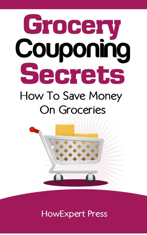 Grocery Couponing Secrets: How To Save Money on Groceries