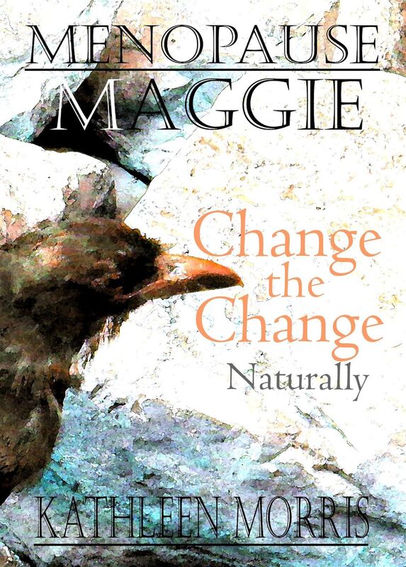 Menopause Maggie: Change the Change Naturally
