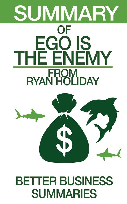 Ego is the Enemy Summary