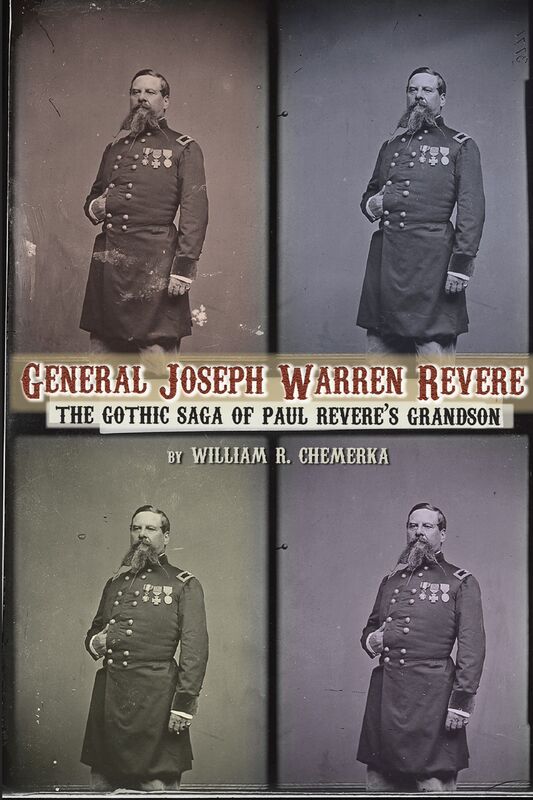 General Joseph Warren Revere: The Gothic Saga of Paul Revere's Grandson