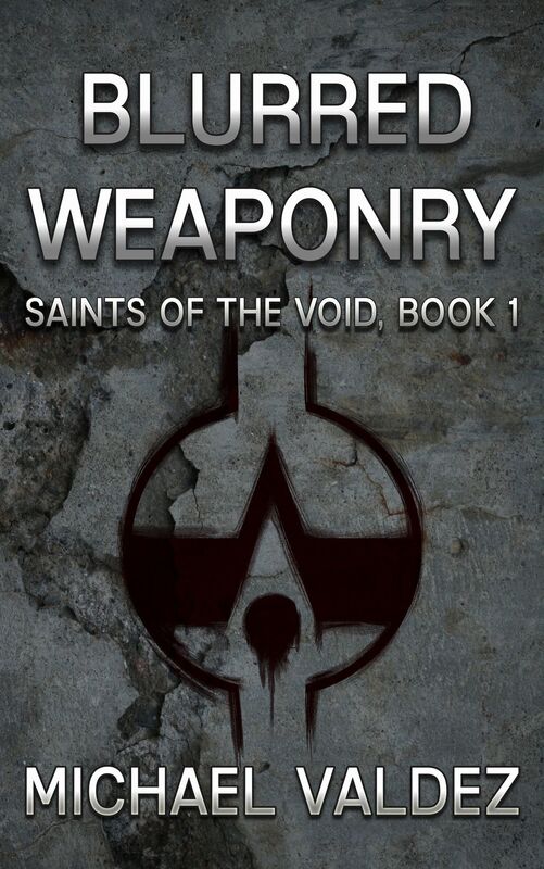 Blurred Weaponry (Saints of the Void, Book 1)