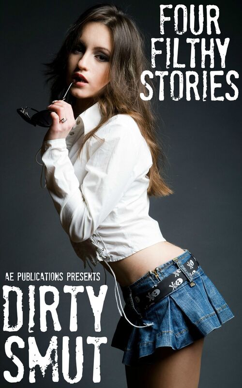Dirty Smut: Four Filthy Stories