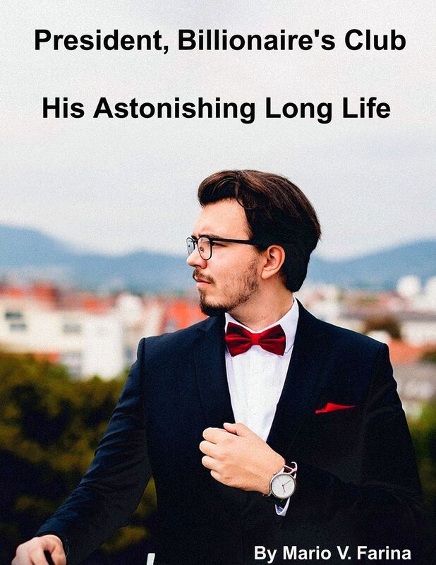 President, Billionaire's Club His Astonishing Long Life