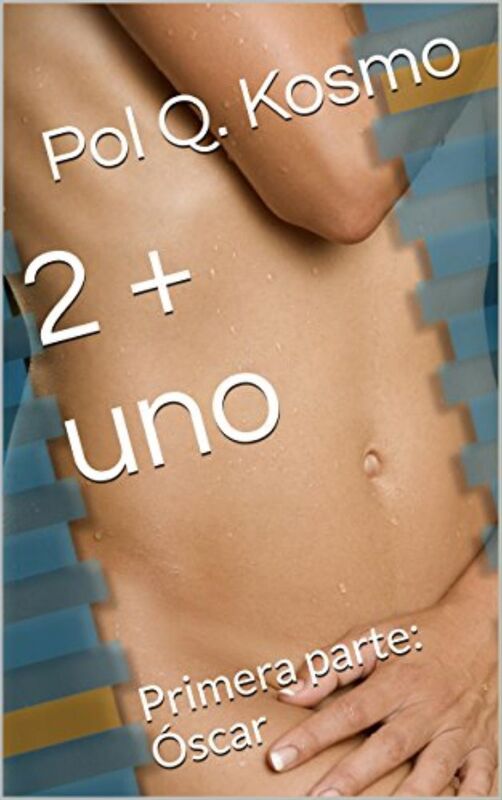 2 + uno: Primera parte: Óscar
