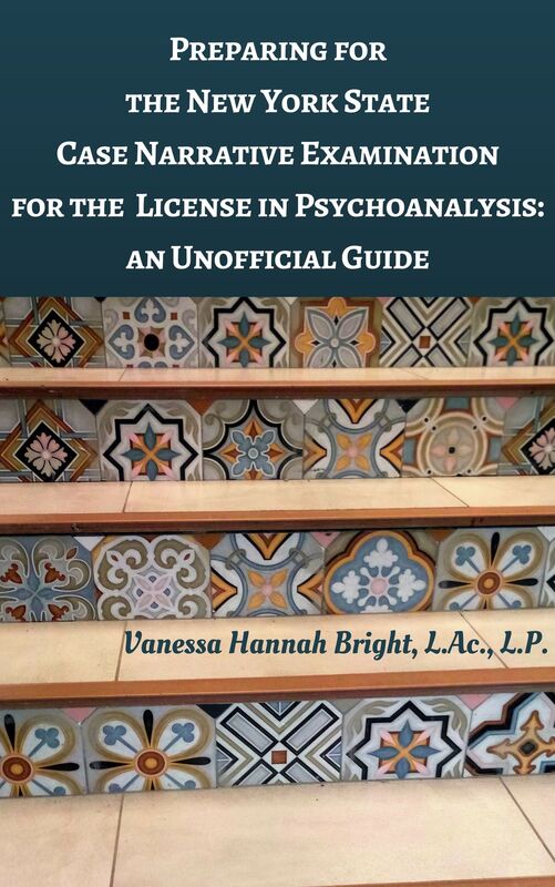 Preparing for the New York State Case Narrative Examination for the License in Psychoanalysis: An Unofficial Guide