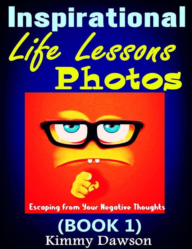 Inspirational Life Lessons Photos (Book 1) : Meaningful Pictures, Escaping From Your Negative Thoughts, Face Your Life Problems By Positive And Optimistic Attitude