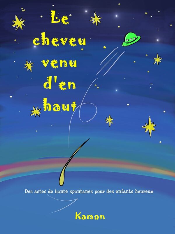 Le cheveu venu d'en haut: Des actes de bonté spontanés pour des enfants heureux