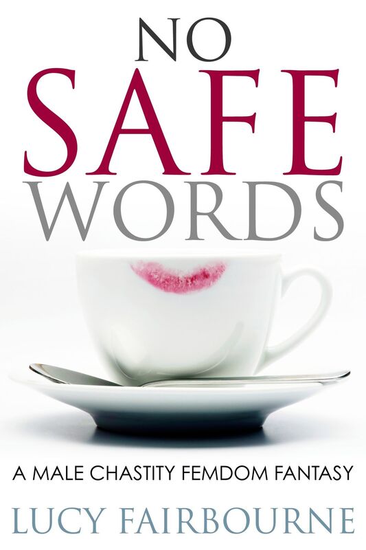 No Safe Words: A Male Chastity Femdom Fantasy