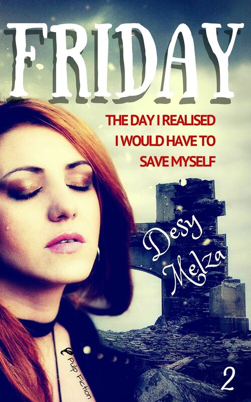 Friday: The Day I Realised I Would Have to Save Myself