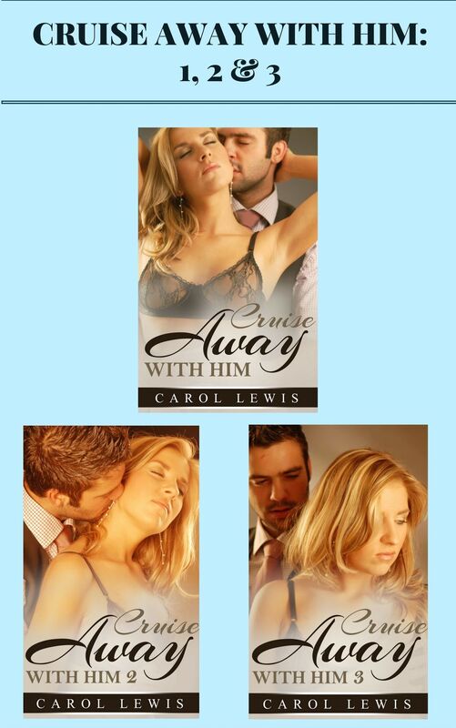 Cruise Away With Him: 1, 2 & 3