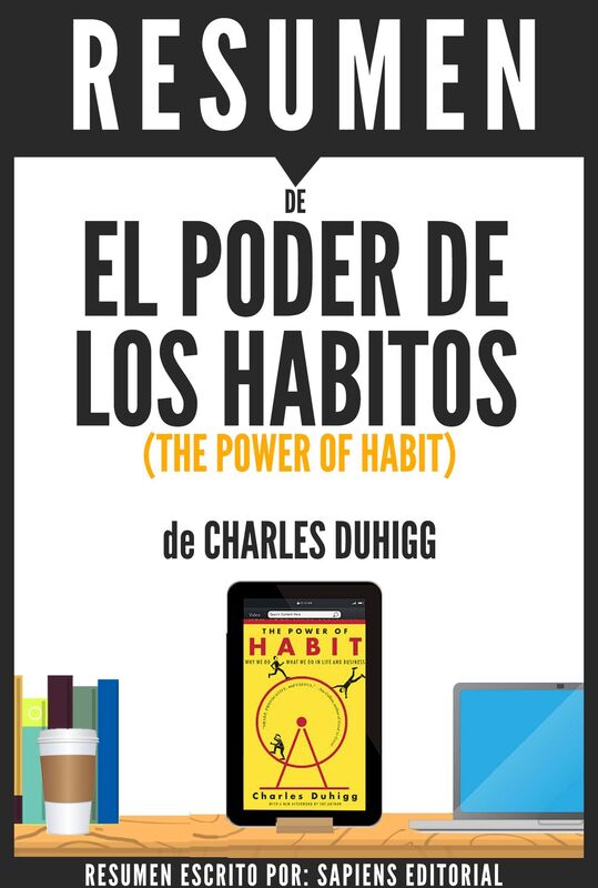 El Poder de los Habitos: Por Que Hacemos Lo Que Hacemos En La Vida Y En La Empresa (The Power of Habits): Resumen completo del de Charles Duhigg