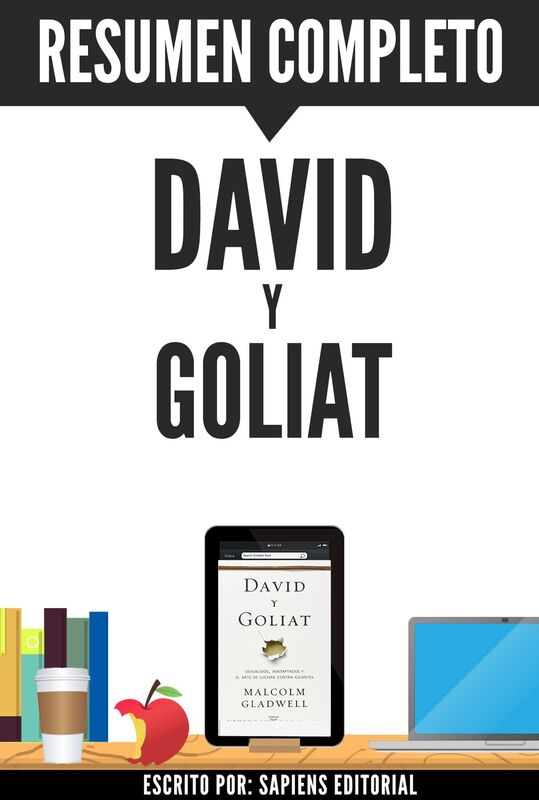 David y Goliat: Desvalidos, Inadaptados Y El Arte De Luchar Contra Gigantes - Resumen Del Libro De Malcolm Gladwell