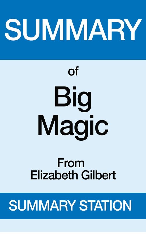 Big Magic Summary
