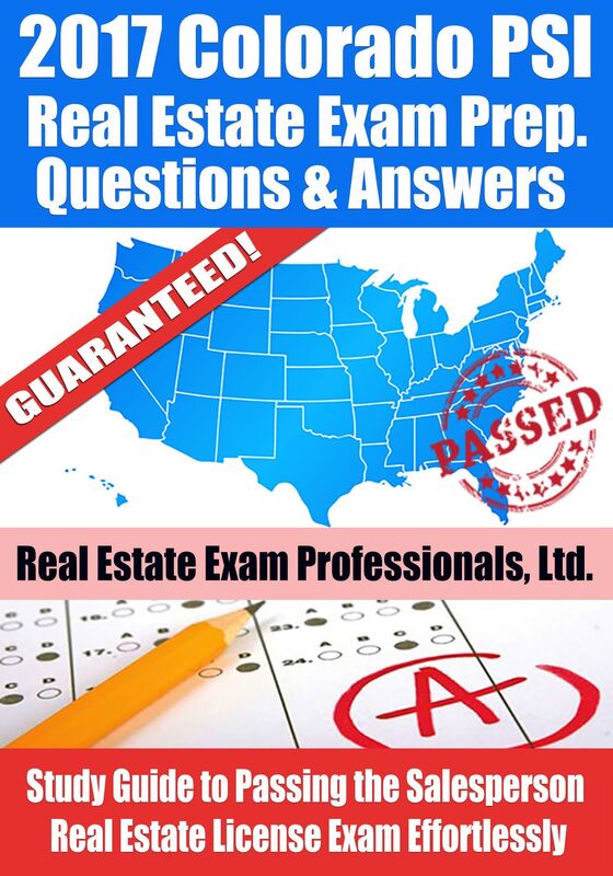 2017 Colorado PSI Real Estate Exam Prep Questions, Answers & Explanations: Study Guide to Passing the Salesperson Real Estate License Exam Effortlessly