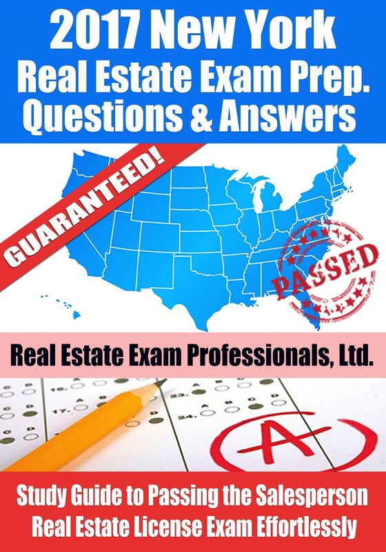 2017 New York Real Estate Exam Prep Questions, Answers & Explanations: Study Guide to Passing the Salesperson Real Estate License Exam Effortlessly