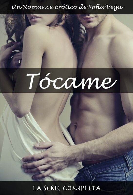Tócame: La Serie Completa. Un Romance Erótico