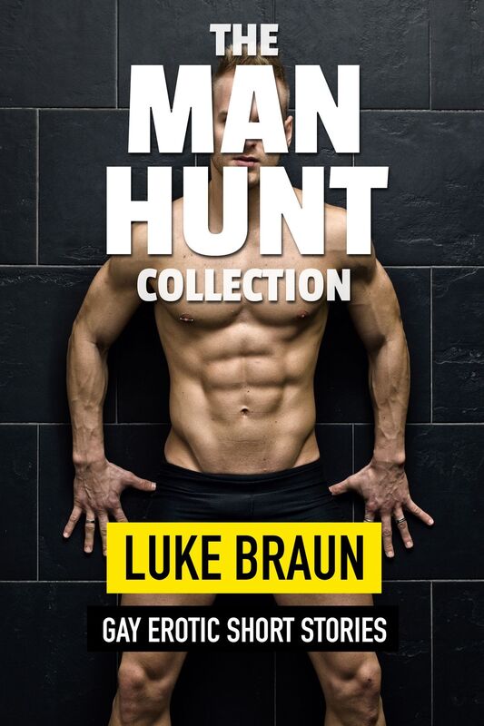 The Man Hunt Collection: Gay Erotic Short Stories
