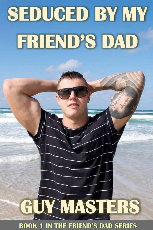 Seduced by My Friend's Dad: Book One in the Friend's Dad Series