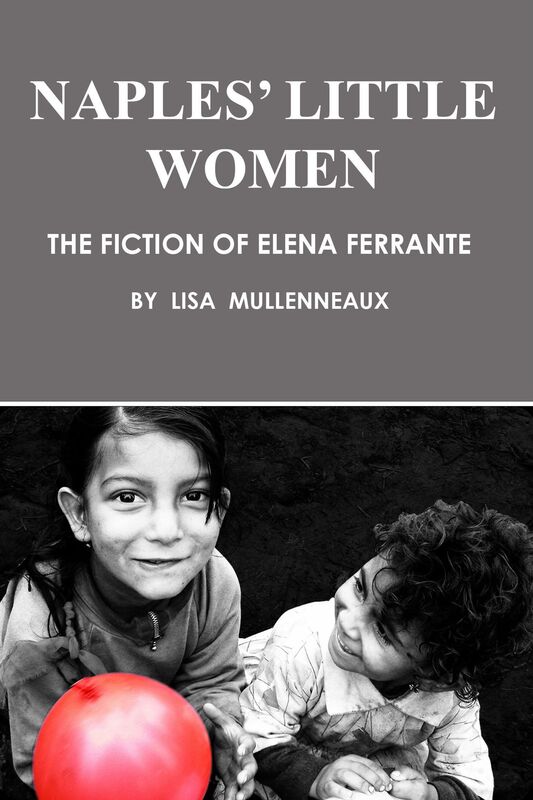 Naples' Little Women: The Fiction of Elena Ferrante
