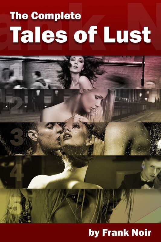 The Complete Tales of Lust (Vol. 1-4)