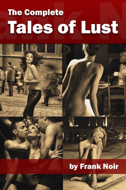The Complete Tales of Lust (Vol. 1-4)
