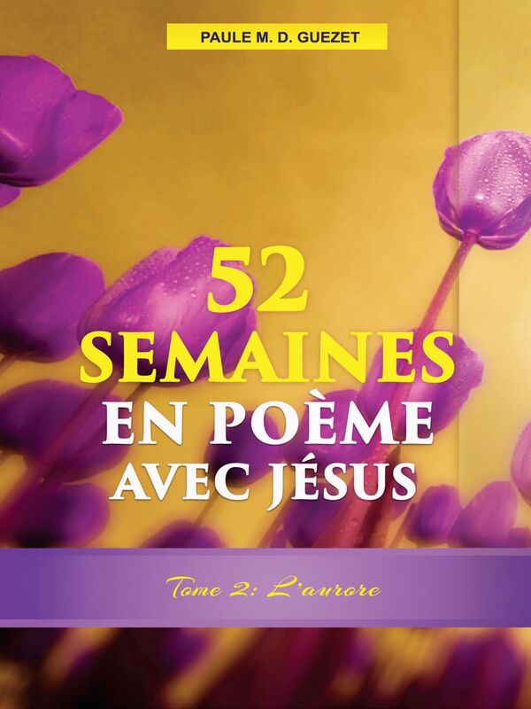 52 Semaines en Poeme Avec Jesus (Tome 2: L'aurore)