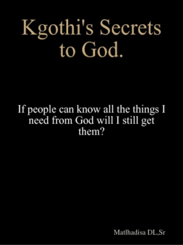 Kgothi's Secrets to God