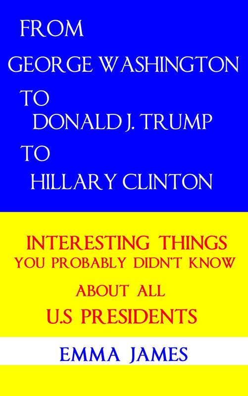 From George Washington to Donald J. Trump to Hillary Clinton: Interesting Things You Probably Didn't Know About All US Presidents
