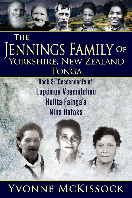The Jennings Family of Yorkshire, New Zealand, Tonga Book 2: Descendants of Lupemu'a Veamatahau, Hulita Fainga'a, Nina Hafoka