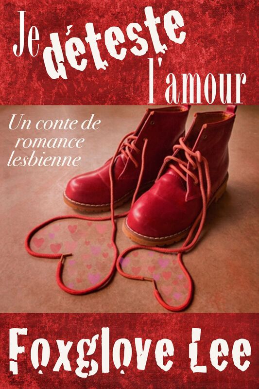Je deteste l'amour: un conte de romance lesbienne