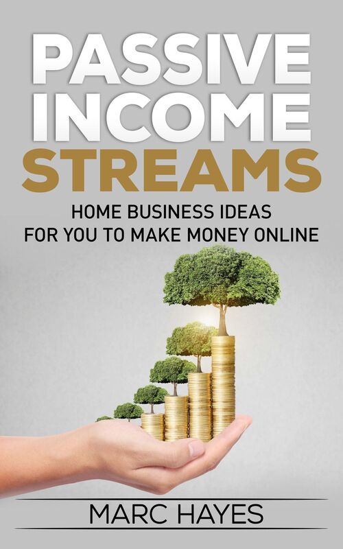 Passive Income Streams: Home Business Ideas for You to Make Money Online