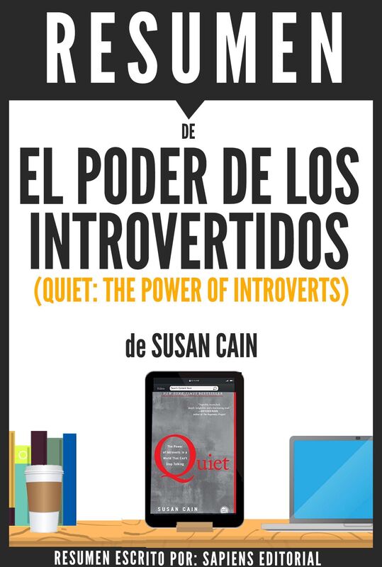 El Poder de los Introvertidos (Quiet: The Power of Introverts), Resumen del libro de de Susan Cain